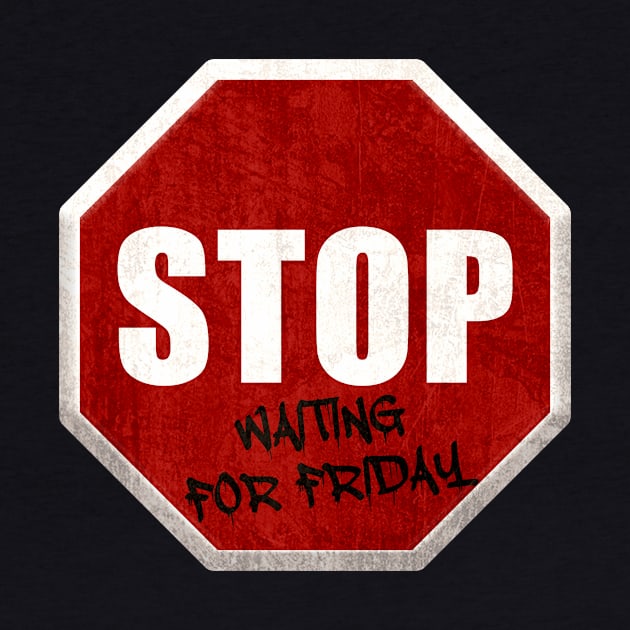 Stop waiting for friday by AsKartongs